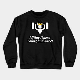Lifting Queen, Young And Sweet Crewneck Sweatshirt